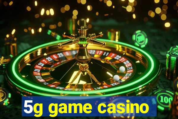 5g game casino